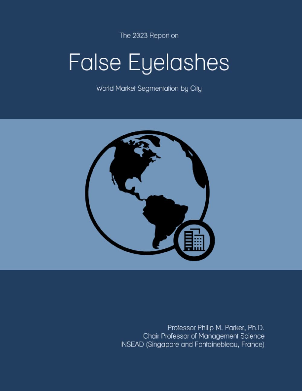The 2023 Report on False Eyelashes: World Market Segmentation by City     Paperback – June 9, 2022